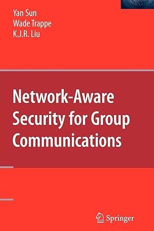 network aware security for group communications 1st edition yan sun ,wade trappe ,k. j. ray liu 1441943358,