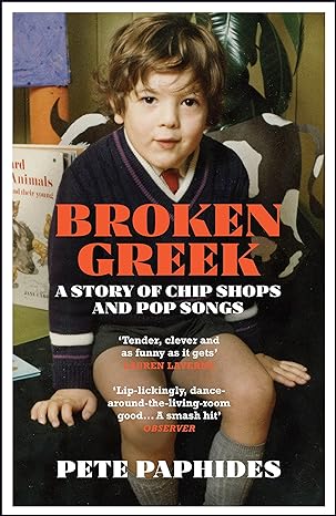 broken greek a story of chip shops and pop songs 1st edition pete paphides 1529404444, 978-1529404449