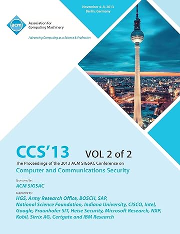 ccs13 vol 2 of 2 the proceedings of the 2013 acm sigsac  conference on computer and communications security
