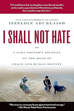 i shall not hate a gaza doctors journey on the road to peace and human dignity 1st edition izzeldin abuelaish