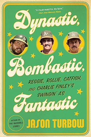 dynastic bombastic fantastic reggie rollie catfish and charlie finleys swingin as 1st edition jason turbow