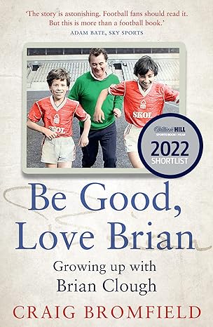 be good love brian growing up with brian clough 1st edition craig bromfield 0008466890, 978-0008466893