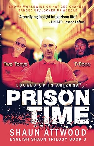 prison time locked up in arizona 1st edition shaun attwood 1790845025, 978-1790845026