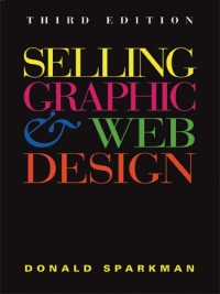 selling graphic and web design 1st edition donald sparkman 1581154593, 1581158246, 9781581154597,