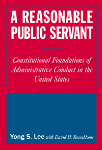 a reasonable public servant constitutional foundations of administrative conduct in the united states