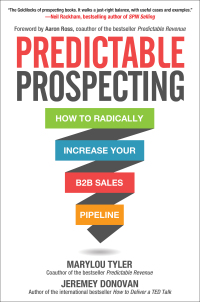 predictable prospecting how to radically increase your b2b sales pipeline 1st edition marylou tyler, jeremey