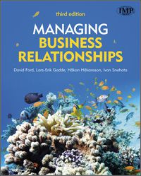 managing business relationships 3rd edition david ford, lars erik gadde, hakan hakansson, ivan snehota