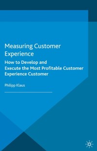 measuring customer experience how to develop and execute the most profitable customer experience customer 1st