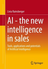 al the new intelligence in sales tools applications and potentials of artificial intelligence 1st edition
