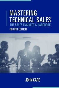 mastering technical sales the sales engineers handbook 4th edition john care 1630818720, 1630818739,