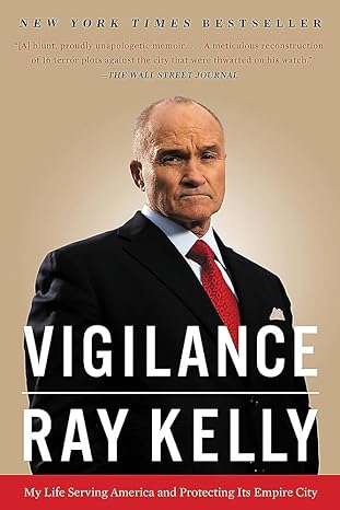 vigilance my life serving america and protecting its empire city 1st edition ray kelly 0316383783,