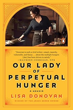 our lady of perpetual hunger a memoir 1st edition lisa donovan 0525560963, 978-0525560968