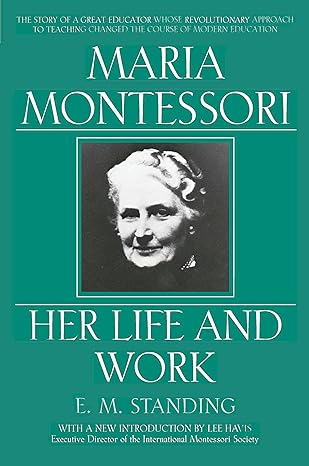 maria montessori her life and work 1st edition e m standing 0452279895, 978-0452279896