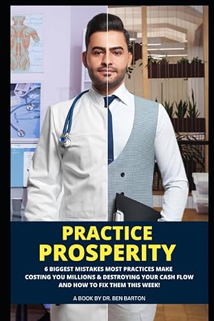 practice prosperity the six biggest mistakes most practices make costing you millions and destroying your