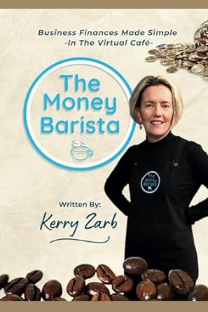 the money barista business finances made simple in the virtual cafe 1st edition kerry zarb 979-8864029961