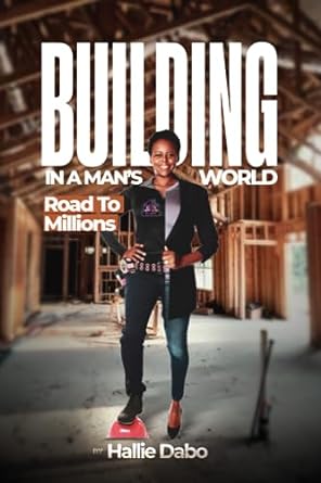 building in a man s world road to millions 1st edition hallie dabo 979-8885263436