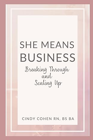 she means business breaking through and scaling up 1st edition cindy cohen rn bs ba b0cl8j8d2x