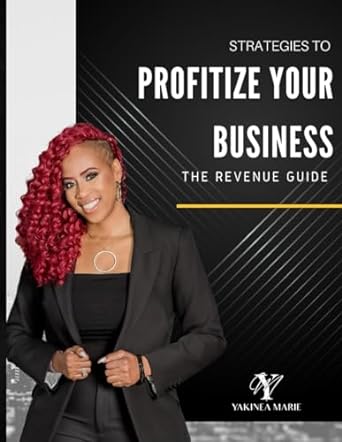 profitize your business the revenue guide 1st edition yakinea marie 979-8864813126