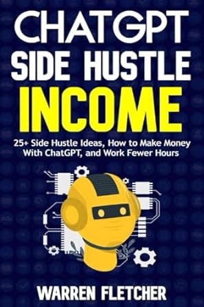 chatgpt side hustle income 25+ side hustle ideas how to make money with chatgpt and work fewer hours 1st