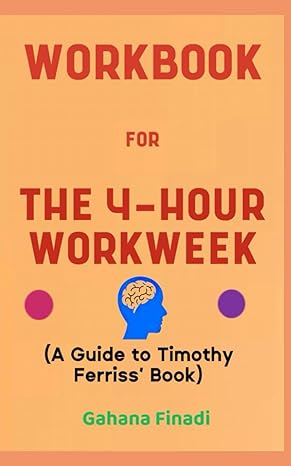 workbook for the 4 hour workweek by timothy ferriss your striking guide to escape 9 5 and join in the freedom