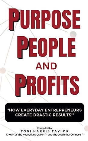 purpose people profits how everyday entrepreneurs create drastic results 1st edition toni harris taylor ,mr
