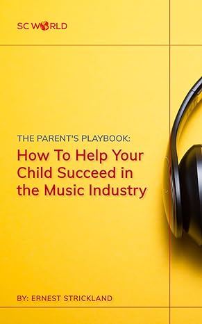 the parent s playbook how to help your child succeed in the music industry 1st edition ernest strickland