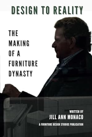 design to reality the making of a furniture dynasty 1st edition jill ann monaco 979-8865354925