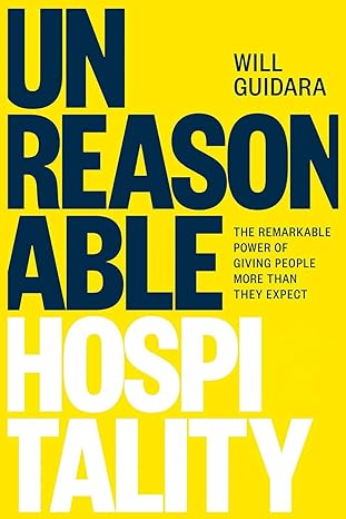 essential lessons in hospitality for every business unreasonable hospitality 2022 1st edition kahiu niore