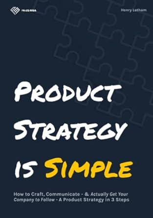 product strategy is simple an actionable hands on guide to craft and communicate a winning product strategy