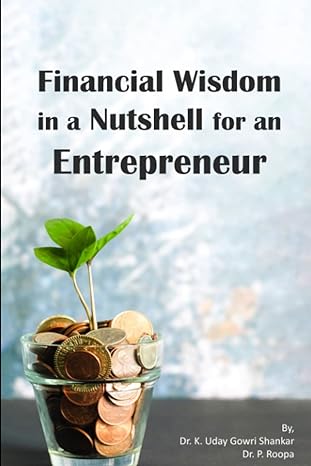 financial wisdom in a nutshell for an entrepreneur 1st edition dr. k. uday gowri shankar ,dr. p. roopa