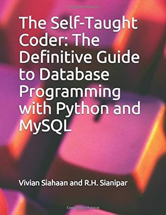 the self taught coder the definitive guide to database programming with python and mysql 1st edition vivian
