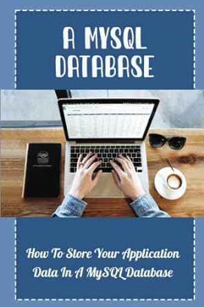 a mysql database how to store your application data in a mysql database 1st edition fletcher hoblit