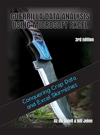 guerrilla data analysis using microsoft excel conquering crap data and excel skirmishes 3rd edition oz du
