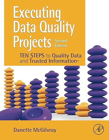 executing data quality projects ten steps to quality data and trusted information 2nd edition danette