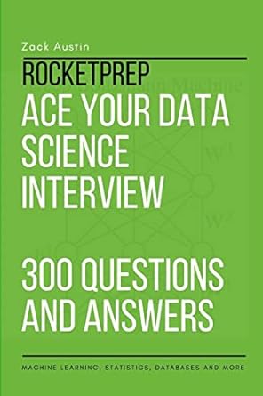 rocketprep ace your data science interview 300 practice questions and answers machine learning statistics