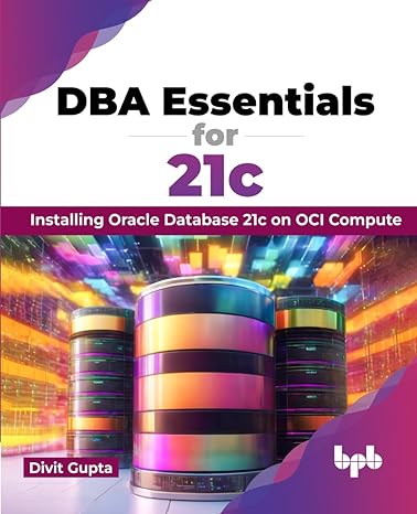 dba essentials for 21c installing oracle database 21c on oci compute 1st edition divit gupta 9355516290,