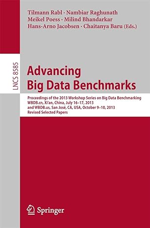 lncs 8585 advancing big data benchmarks proceedings of the 2013 workshop series on big data benchmarking wbdb