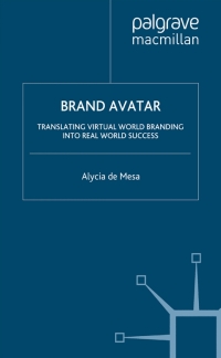 brand avatar translating virtual world branding into real world success 1st edition alycia de mesa