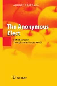 the anonymous elect market research through online access panels 1st edition andrei postoaca 354029029x,
