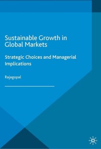 sustainable growth in global markets strategic choices and managerial implications 1st edition rajagopal