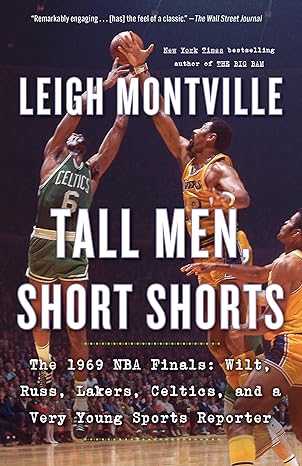 tall men short shorts the 1969 nba finals wilt russ lakers celtics and a very young sports reporter 1st