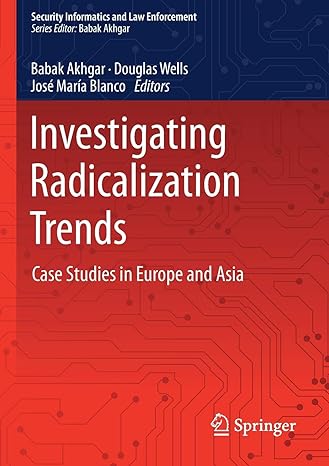 Investigating Radicalization Trends Case Studies In Europe And Asia