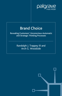 brand choice revealing customers unconscious automatic and strategic thinking processes 1st edition randolph