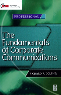 the fundamentals of corporate communications 1st edition richard dolphin, david reed 075064186x, 1136401571,