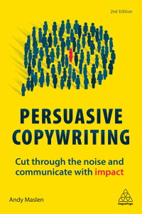 persuasive copywriting cut through the noise and communicate with impact 2nd edition andy maslen 0749483660,