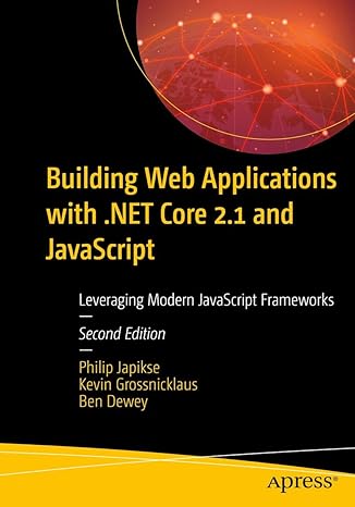 building web applications with net core 2.1 and javascript leveraging modern javascript frameworks 2nd