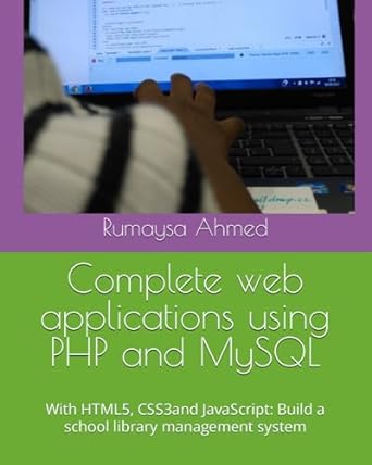 complete web applications using php and mysql with html5 css3 and javascript build a school library