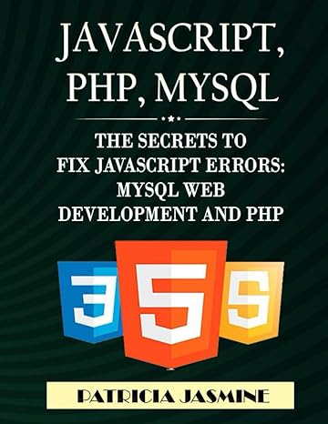 javascript php mysql the secrets to fix javascript errors mysql web development and php 1st edition patricia