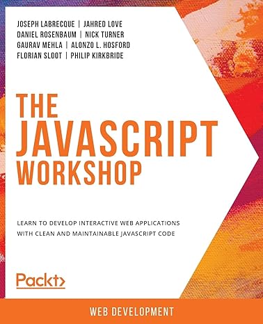 the javascript workshop learn to develop interactive web applications with clean and maintainable javascript