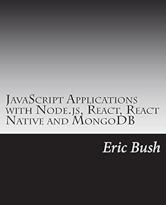 javascript applications with node js react react native and mongodb 1st edition eric bush 0997196661,